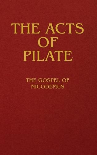 The Acts of Pilate: The Gospel of Nicodemus  by Anonymous at Abbey's Bookshop, 