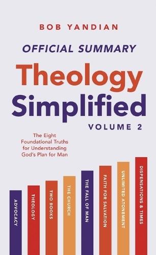 The Official Summary of Theology Simplified (Vol. 2): The Eight Foundational Truths for Understanding God's Plan for Man  by Bob Yandian at Abbey's Bookshop, 