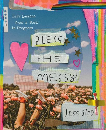 Bless the Messy: Life Lessons from a Work in Progress  by Jess Bird at Abbey's Bookshop, 