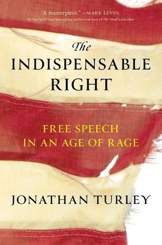 The Indispensable Right: Free Speech in an Age of Rage