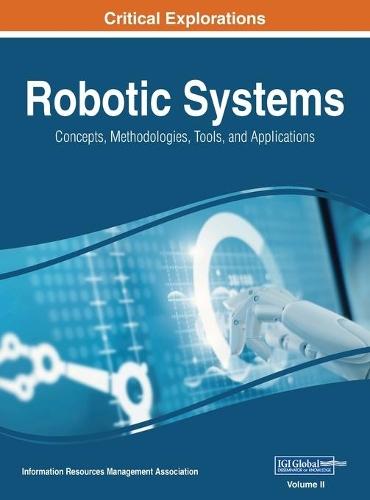 Robotic Systems: Concepts, Methodologies, Tools, and Applications, VOL 2  by Information Reso Management Association at Abbey's Bookshop, 