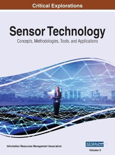 Sensor Technology: Concepts, Methodologies, Tools, and Applications, VOL 2  by Information Reso Management Association at Abbey's Bookshop, 