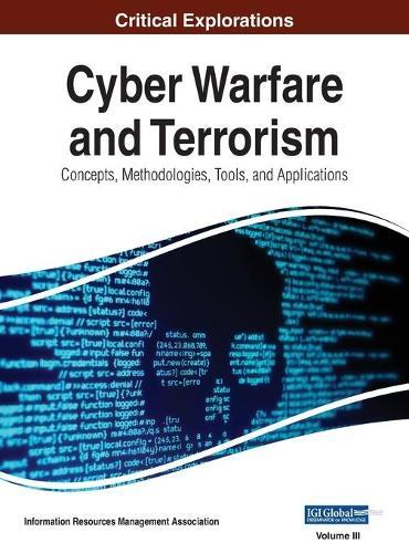 Cyber Warfare and Terrorism: Concepts, Methodologies, Tools, and Applications, VOL 3  by Information Reso Management Association at Abbey's Bookshop, 