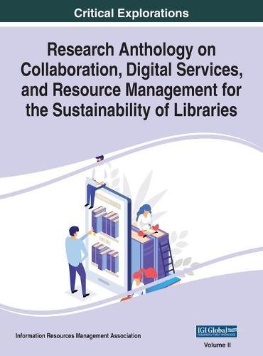 Research Anthology on Collaboration, Digital Services, and Resource Management for the Sustainability of Libraries, VOL 2  by Information R Management Association at Abbey's Bookshop, 