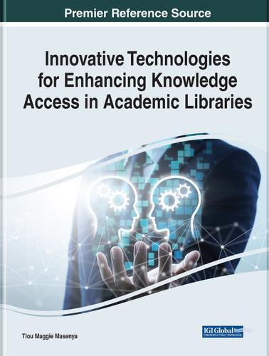 Innovative Technologies for Enhancing Knowledge Access in Academic Libraries  by Tlou Maggie Masenya at Abbey's Bookshop, 