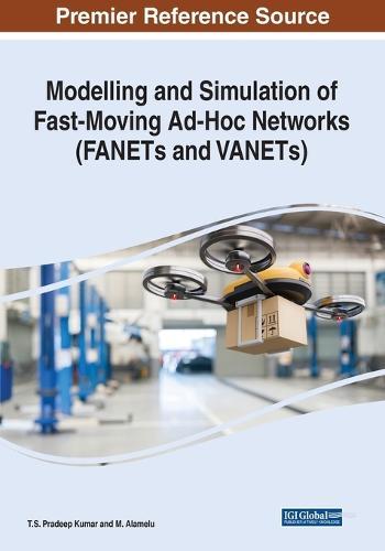 Modelling and Simulation of Fast-Moving Ad-Hoc Networks (FANETs and VANETs)  by T.S. Pradeep Kumar at Abbey's Bookshop, 