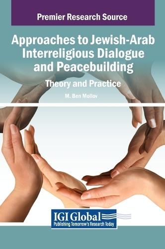 Approaches to Jewish-Arab Interreligious Dialogue and Peacebuilding: Theory and Practice  by M. Ben Mollov at Abbey's Bookshop, 