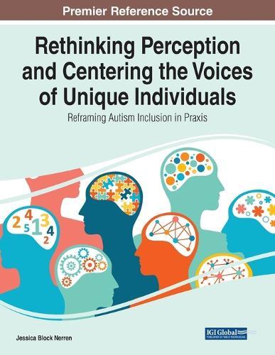 Rethinking Perception and Centering the Voices of Unique Individuals: Reframing Autism Inclusion in Praxis  by Jessica Block Nerren at Abbey's Bookshop, 