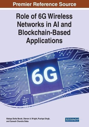 Role of 6G Wireless Networks in AI and Blockchain-Based Applications  by Malaya Dutta Borah at Abbey's Bookshop, 