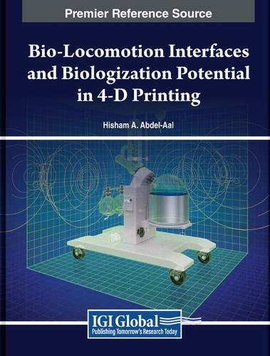 Bio-Locomotion Interfaces and Biologization Potential in 4-D Printing  by Hisham A. Abdel-Aal at Abbey's Bookshop, 