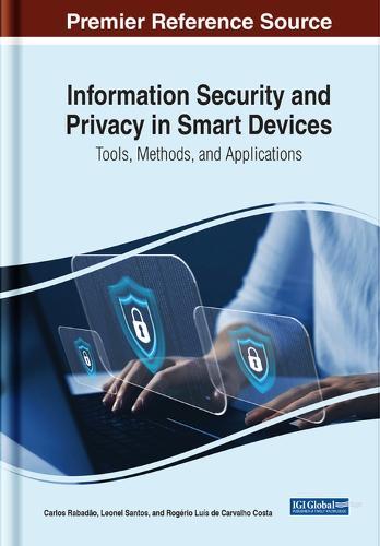 Information Security and Privacy in Smart Devices: Tools, Methods, and Applications  by Carlos Rabadão at Abbey's Bookshop, 