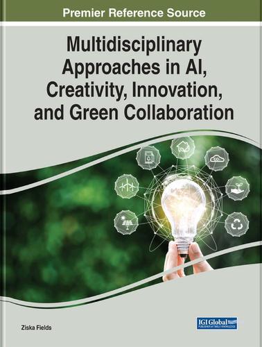 Multidisciplinary Approaches in AI, Creativity, Innovation, and Green Collaboration