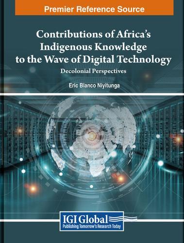 Contributions of Africa's Indigenous Knowledge to the Wave of Digital Technology: Decolonial Perspectives  by Eric Blanco Niyitunga at Abbey's Bookshop, 