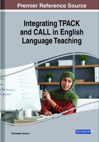 English Language Teacher Education, TPACK, and the Knowledge Base For CALL Integration Across the Arab World  by Mohialdeen Alotumi at Abbey's Bookshop, 