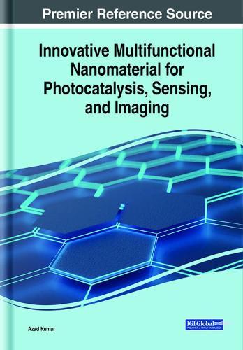 Innovative Multifunctional Nanomaterial for Photocatalysis, Sensing, and Imaging  by Azad Kumar at Abbey's Bookshop, 