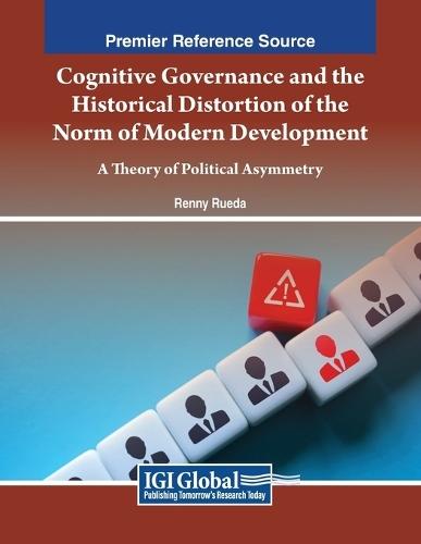 Cognitive Governance and the Historical Distortion of the Norm of Modern Development: A Theory of Political Asymmetry  by Renny Rueda at Abbey's Bookshop, 