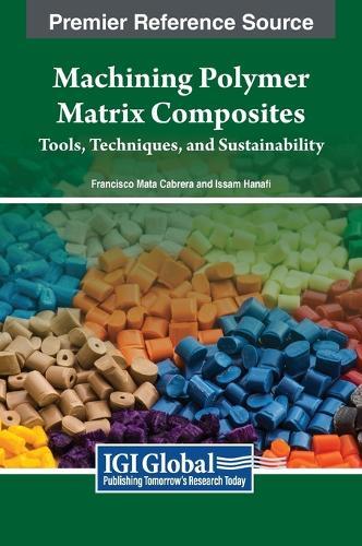 Machining Polymer Matrix Composites: Tools, Techniques, and Sustainability  by Francisco Mata Cabrera at Abbey's Bookshop, 
