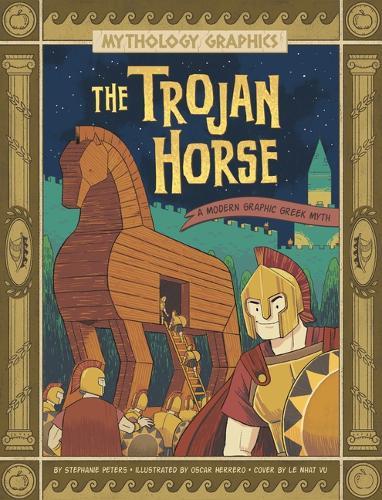 The Trojan Horse: A Modern Graphic Greek Myth  by Stephanie True Peters at Abbey's Bookshop, 
