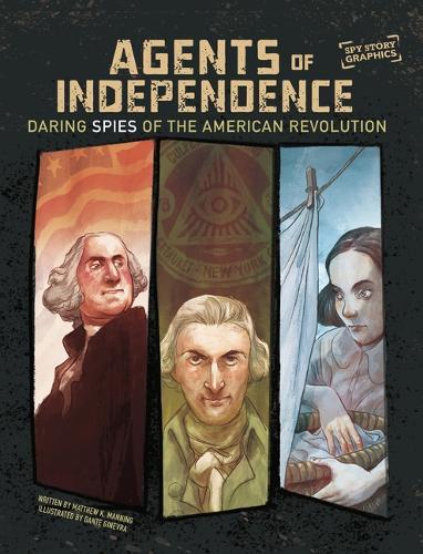 Agents of Independence: Daring Spies of the American Revolution  by Matthew K. Manning at Abbey's Bookshop, 