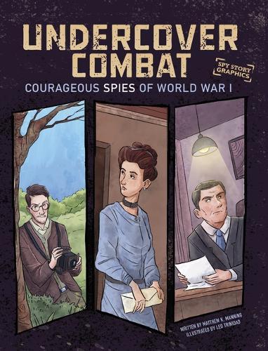 Undercover Combat: Courageous Spies of World War I  by Matthew K. Manning at Abbey's Bookshop, 