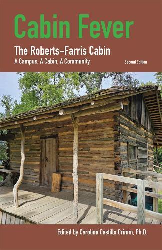 Cabin Fever: The Roberts-Farris Cabin  by Carolina Castillo Crimm at Abbey's Bookshop, 