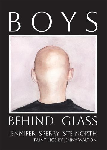 Boys Behind Glass Volume 3: Poems  by Jennifer Sperry Steinorth at Abbey's Bookshop, 