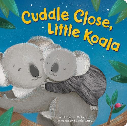 Cuddle Close, Little Koala  by Danielle McLean at Abbey's Bookshop, 