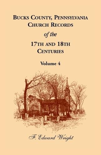 Bucks County, Pennsylvania Church Records of the 17th and 18th Centuries, Volume 4  by F Edward Wright at Abbey's Bookshop, 