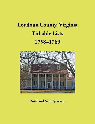 Loudoun County, Virginia Titheable Lists, 1758-1769  by Ruth Sparacio at Abbey's Bookshop, 
