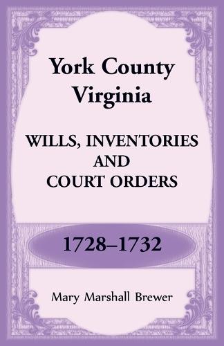 York County, Virginia Wills, Inventories and Court Orders, 1728-1732  by Mary Brewer at Abbey's Bookshop, 