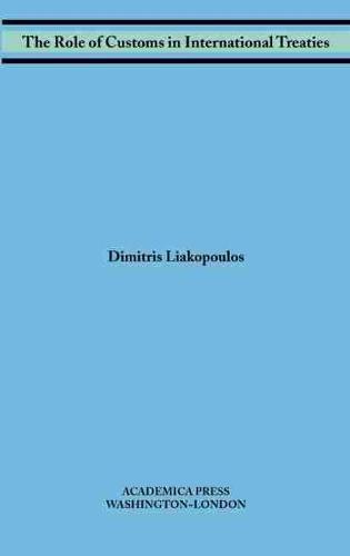 The Role of Customs in International Treaties  by Dimitris Liakopoulos at Abbey's Bookshop, 