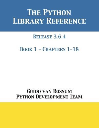 The Python Library Reference: Release 3.6.4 - Book 1 of 2