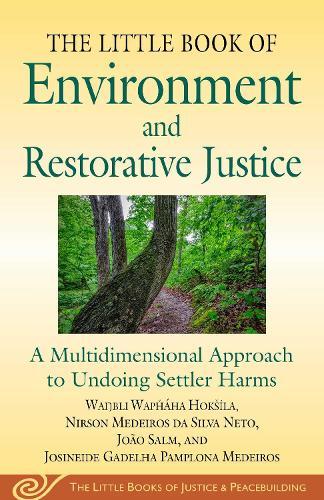 Little Book of Environment and Restorative Justice: A Multidimensional Perspective on Undoing Settler Harms in the Americas  by Wanbli Wapháha Hokšíla at Abbey's Bookshop, 