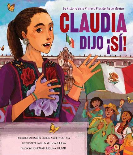 Claudia Dijo S!: La Historia de la Primera Presidenta de Mexico: La Historia de la Primera Presidenta de Mexico  by Deborah Bodin Cohen at Abbey's Bookshop, 