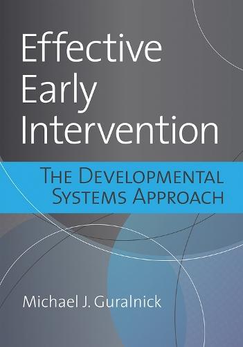 Effective Early Intervention: The Latest Research Analyzed Through the Lens of the Developmental Systems Approach  by Michael J. Guralnick at Abbey's Bookshop, 