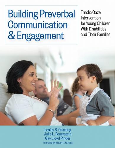 Building Preverbal Communication & Engagement: Triadic Gaze Intervention for Young Children With Disabilities and Their Families  by Lesley B Olswang at Abbey's Bookshop, 