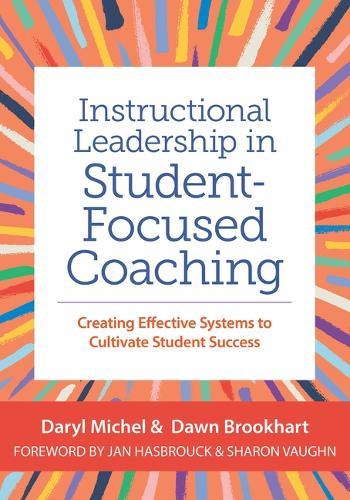 Instructional Leadership in Student-Focused Coaching: Creating Effective Systems to Cultivate Student Success  by Daryl Michel at Abbey's Bookshop, 