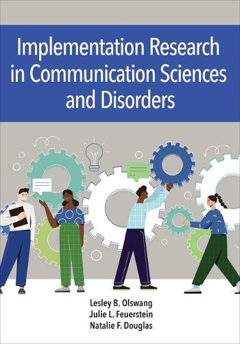 Implementation Science in Communication Sciences and Disorders: Closing the Research-to-Practice Gap  by Lesley B Olswang at Abbey's Bookshop, 