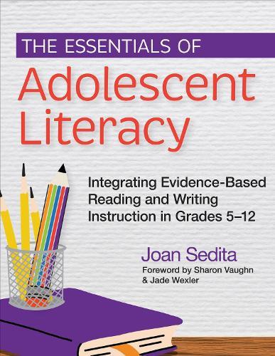 The Essentials of Adolescent Literacy: Integrating Evidence-Based Reading and Writing Instruction in Grades 5-12  by Joan Sedita at Abbey's Bookshop, 