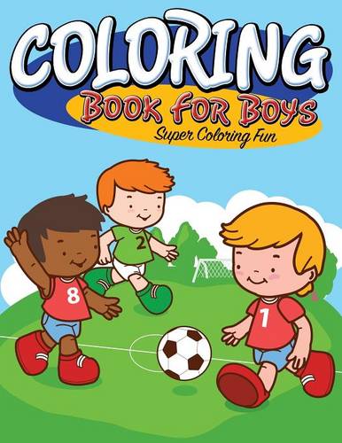 Coloring Book For Boys: Super Coloring Fun by Speedy Publishing LLC ...