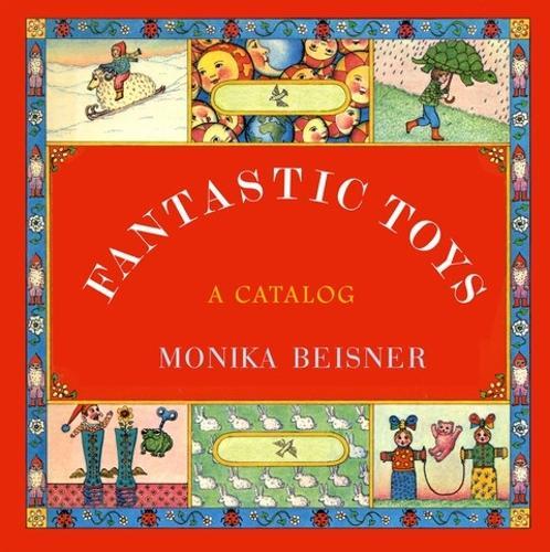 Fantastic Toys: A Catalog  by Monika Beisner at Abbey's Bookshop, 