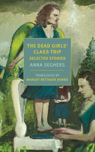 The Dead Girls' Class Trip: Selected Stories   by Anna Seghers at Abbey's Bookshop, 