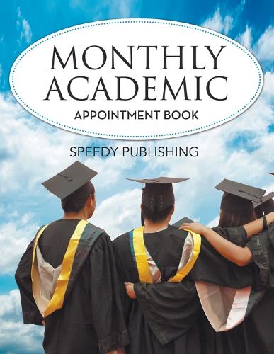 Monthly Academic Appointment Book  by Speedy Publishing LLC at Abbey's Bookshop, 