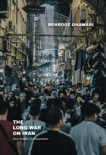 The Long War on Iran: New Events, Old Questions  by Behrooz Ghamari at Abbey's Bookshop, 