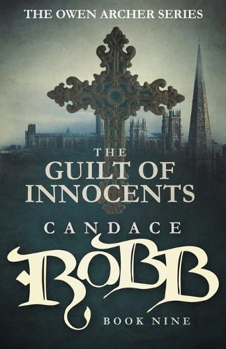 The Guilt of Innocents: The Owen Archer Series - Book Nine  by Candace Robb at Abbey's Bookshop, 