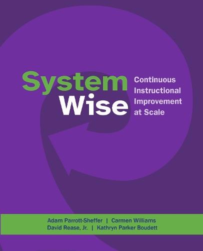 System Wise: Continuous Instructional Improvement at Scale  by Adam Parrott-Sheffer at Abbey's Bookshop, 
