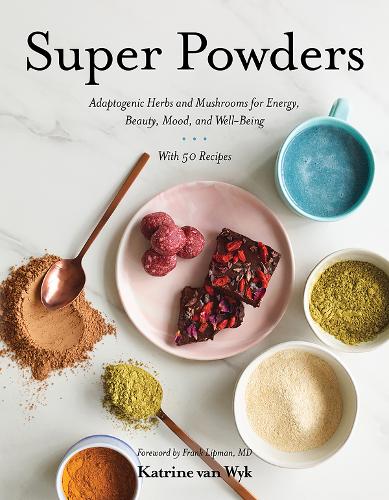 Super Powders: Adaptogenic Herbs and Mushrooms for Energy, Beauty, Mood, and Well-Being  by Katrine Van Wyk at Abbey's Bookshop, 