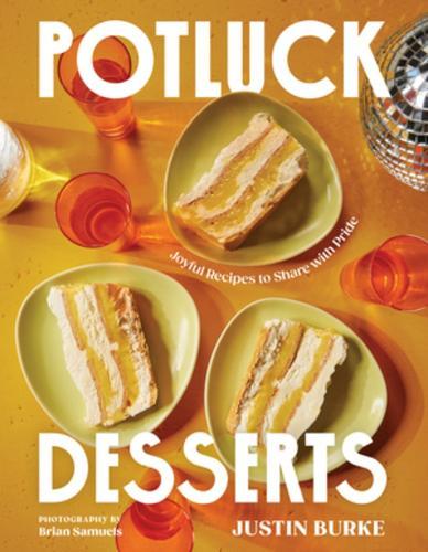 Potluck Desserts: Joyful Recipes to Share with Pride  by Justin Burke at Abbey's Bookshop, 