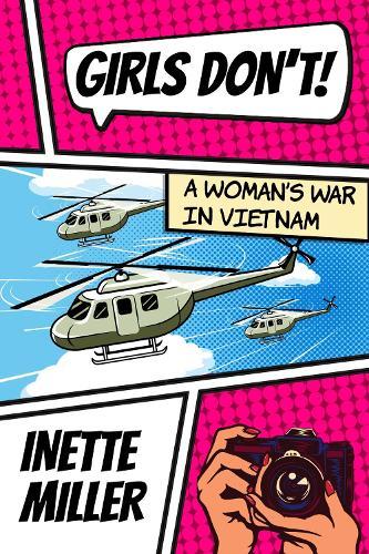 Girls Don't: A Woman's War in Vietnam  by Inette Miller at Abbey's Bookshop, 
