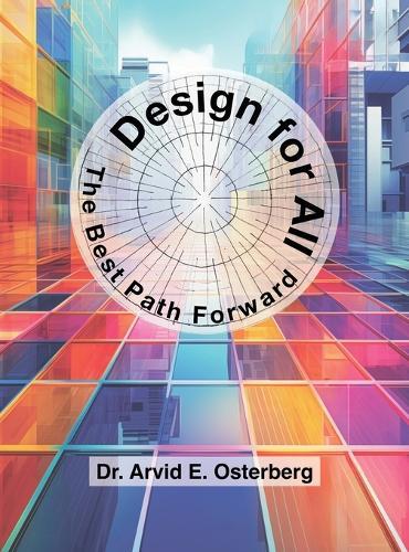 Design for All: The Best Path Forward  by Arvid E Osterberg at Abbey's Bookshop, 